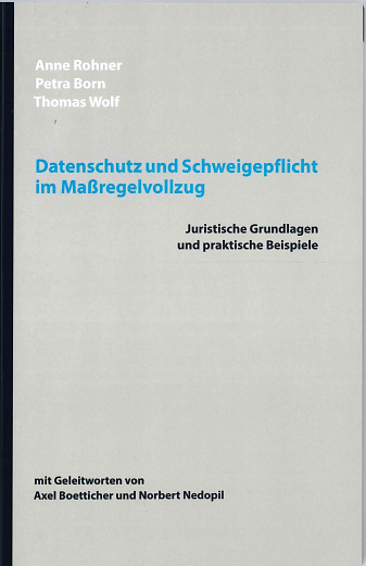 Datenschutz und Schweigepflicht im Maßregelvollzug. Juristische Grundlagen und praktische Beispiele.